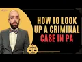 How to Look Up a Criminal Case in PA - The Quick and Easy Way
