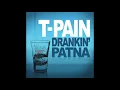 T-Pain - Drankin' Patna (Audio)