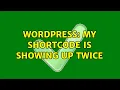 Wordpress My shortcode is showing up twice