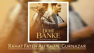 dost banke rahat fateh ali khan gurnazar kartik dev mp3 song audio song new song