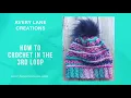 How to Crochet in the 3rd Loop when working in the round
