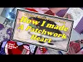 Hop HOW I MADE A PATCHWORK HEART - Cubism Meets Patchwork