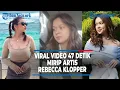 VIRAL 47 DETIK MIRIP ARTIS REBECCA KLOPPER TRIBUNLAMPUNGNEWS