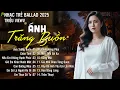 Lagu Ánh Trăng Buồn - Nhạc Trẻ Ballad Hot Nhất | Playlist Nhạc Trẻ Tâm Trạng Chạm Đến Mọi Cảm Xúc