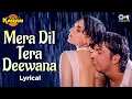 Lagu Mera Dil Tera Deewana - Lyrical | Karan | Kumar Sanu, Sadhana Sargam | 90s Love Song