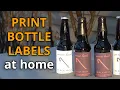 How to Print Bottle Labels at Home Homebrew Bottle and Can Labels
