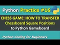 Practice Transfer Chessboard Square Positions to Python Gameboard Python Coding for Beginners