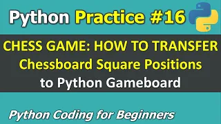 Practice Transfer Chessboard Square Positions to Python Gameboard Python Coding for Beginners