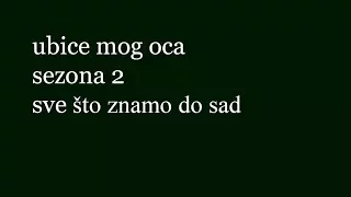 ubice mog oca 2 sezona
