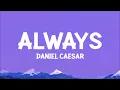 Daniel Caesar - Always (Lyrics)