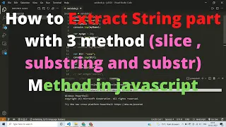 How to Extract String part with 3 method slice substring and substr method in javascript