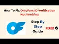 Fix OnlyFans ID Verification Not Working Troubleshooting ID Upload Photo Quality Rejection Issue