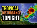 Tropical Disturbance Moving In