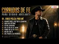CORRIDOS DE FE PARA SEGUIR ADELANTE 🙏🔥 | Corridos Tumbados Cristianos de Fe y Esperanza