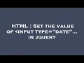 HTML Set the value of input type date in jquery