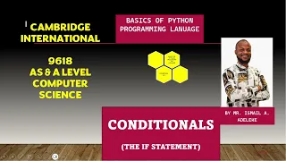 PART 6 CAIE 9618 A Level COMPUTER SCIENCE BASICS OF PYTHON PROGRAMMING CONDITIONALS IF statement