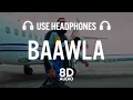 Badshah - Baawla (8D AUDIO) | Uchana Amit Ft. Samreen Kaur | Saga Music | New Song 2021