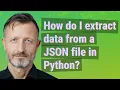 How do I extract data from a JSON file in Python