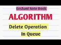 Delete Operation in Queue using Algorithm Algorithm Dequeue