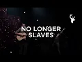 Lagu No Longer Slaves (2016) - Jonathan \u0026 Melissa Helser | Moment