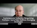 Contemporary Collective Bargaining Professor Harry Katz Outlines Emerging Strategies