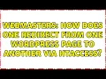 Webmasters How does one redirect from one wordpress page to another via htaccess 2 Solutions