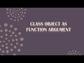 CLASS OBJECT AS FUNCTION ARGUMENT II