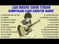 Download Lagu Lagu Inggris Santai Terpopuler Dan Terbaru - Lagu Barat Akustik Terbaik - Lagu semangat , santai