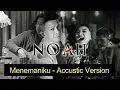 Download Lagu MENEMANIKU - NOAH BAND ( Keterkaitan Keterikatan Acoustic Version In 360 )  Audio Only
