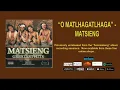 Download Lagu O MATLHAGATLHAGA - MATSIENG (OFFICIAL AUDIO)
