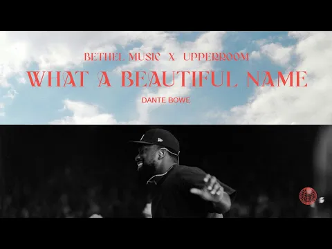 Download MP3 What A Beautiful Name - Dante Bowe | Bethel Music x UPPERROOM