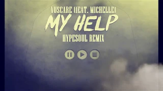vuscare my help feat michelle hypesoul remix 