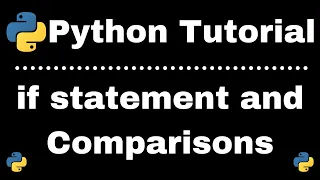 Python tutorial part 5 if statement and comparisons
