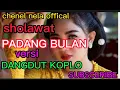 SHOLAWAT PADANG BULAN VERSI DANGDUT KOPLO