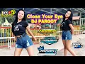 Download Lagu DJ CLOSE YOUR EYES PARGOY JEDAG JEDUG VIRAL TIKTOK TERBARU 2022
