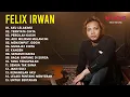 Download Lagu FELIX IRWAN FULL ALBUM TERBARU TOP COVER | AKU LELAKIMU, TERNYATA CINTA, PERGILAH KASIH