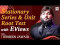 Econometrics 33 Stationary Series and Unit Root Test with EViews - Dr Tehseen Jawaid