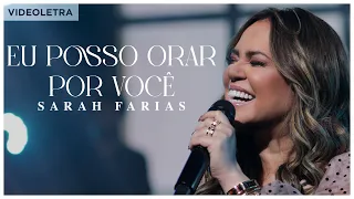 Sarah Farias - Eu Posso Orar Por Você - (VideoLETRA® Oficial)