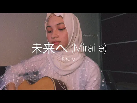 Download MP3 Mirai e (未来へ) - Kiroro (Nayli Azmi cover)