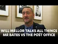 Will Mellor Talks All Things Mr Bates vs The Post Office