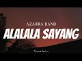 AZARRA BAND - Alalala Sayang ( Lyrics )