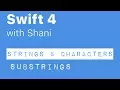 Swift 4 Substrings