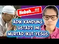 Geger!!! Adik Kandung Seorang USTADZ ini Murtad Ikut Yesus