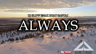 always dj slow terbaru viral tiktok enak buat santai