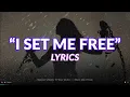 Lagu I Set Me Free - Music Lyrics