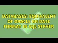 Databases Equivalent of Oracle RR date format in SQL Server 2 Solutions