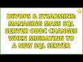 DevOps SysAdmins Managing mass SQL Server ODBC Changes when migrating to a new SQL Server