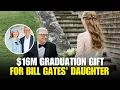 Jennifer Gates Gets 16M Graduation Gift From Billionaire Father