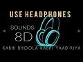 KABHI BHOOLA KABHI YAAD KIYA | 8D AUDIO | KUMAR SANU | ALKA YAGNIK | JACKIE SHROFF | DIMPLE KAPADIA|