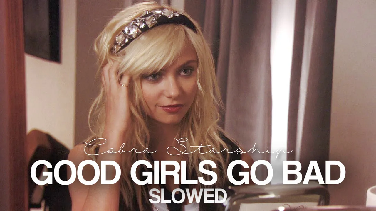 Cobra Starship - Good Girls Go Bad (ft. Leighton Meester) | Slowed